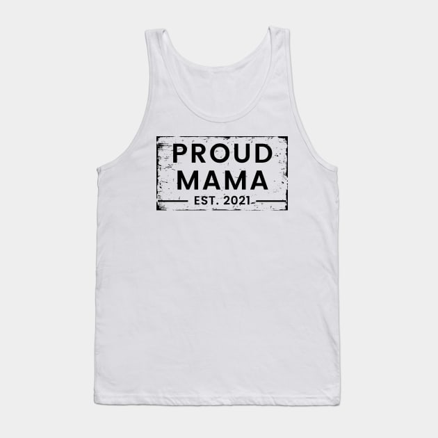 Proud Mama EST. 2021. Great Design for the Mom to Be. Tank Top by That Cheeky Tee